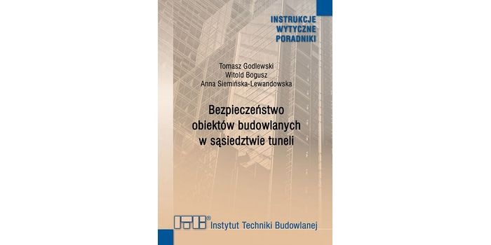 Bezpieczeństwo obiekt&oacute;w budowlanych w sąsiedztwie tuneli &ndash; wytyczne